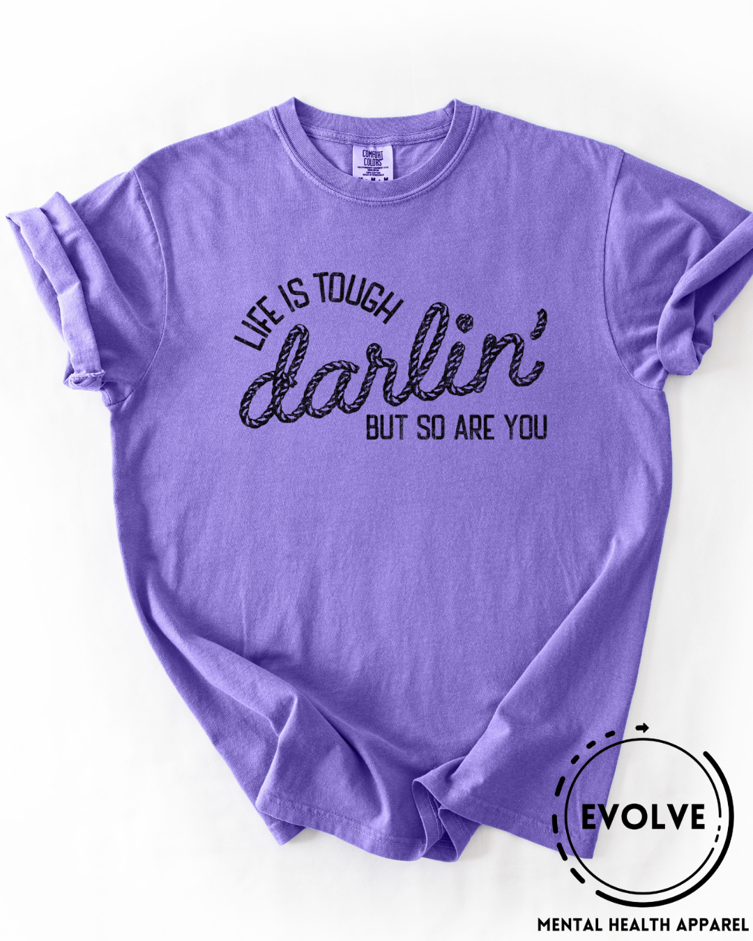 Life is Tough Darlin' T-Shirt
