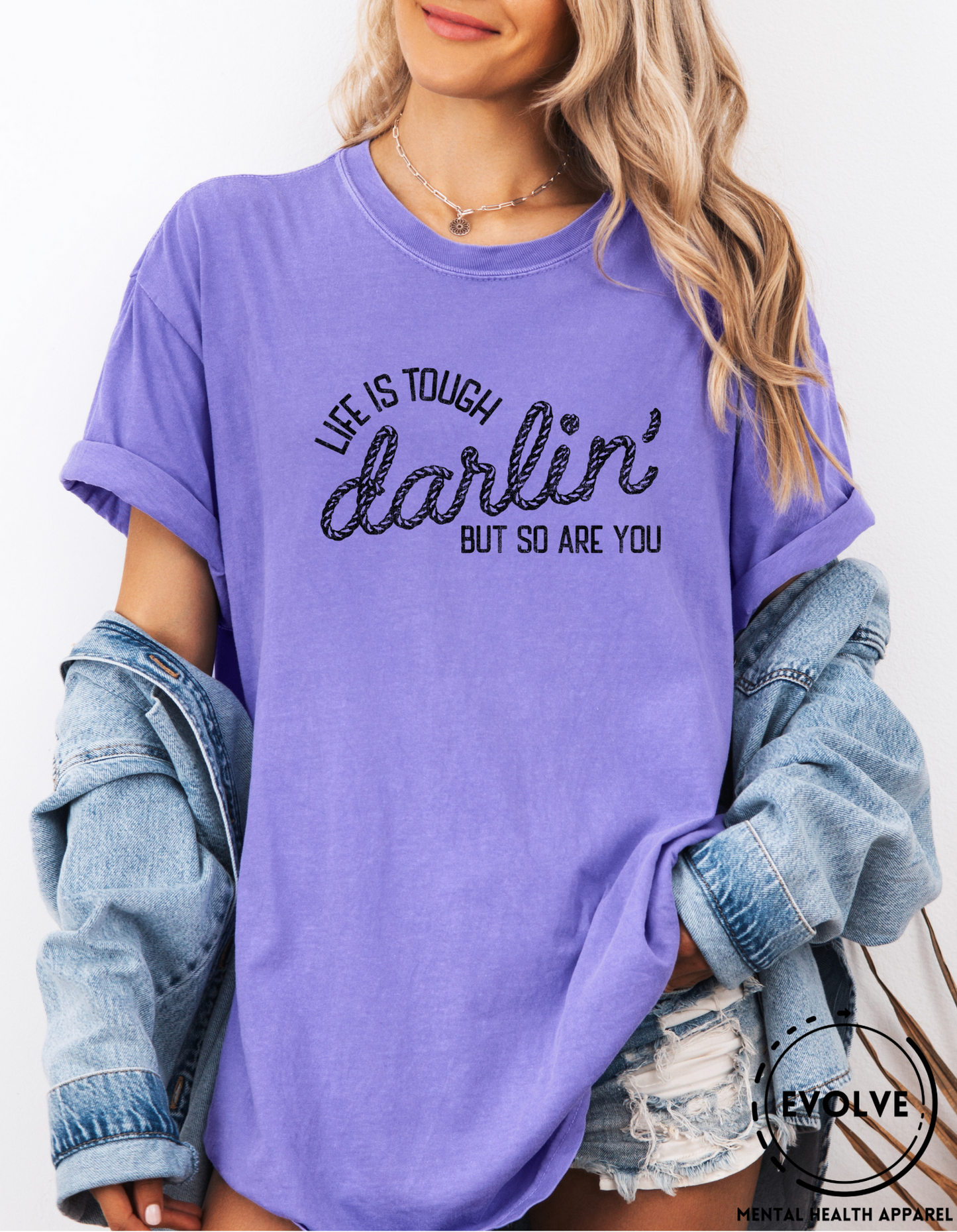 Life is Tough Darlin' T-Shirt