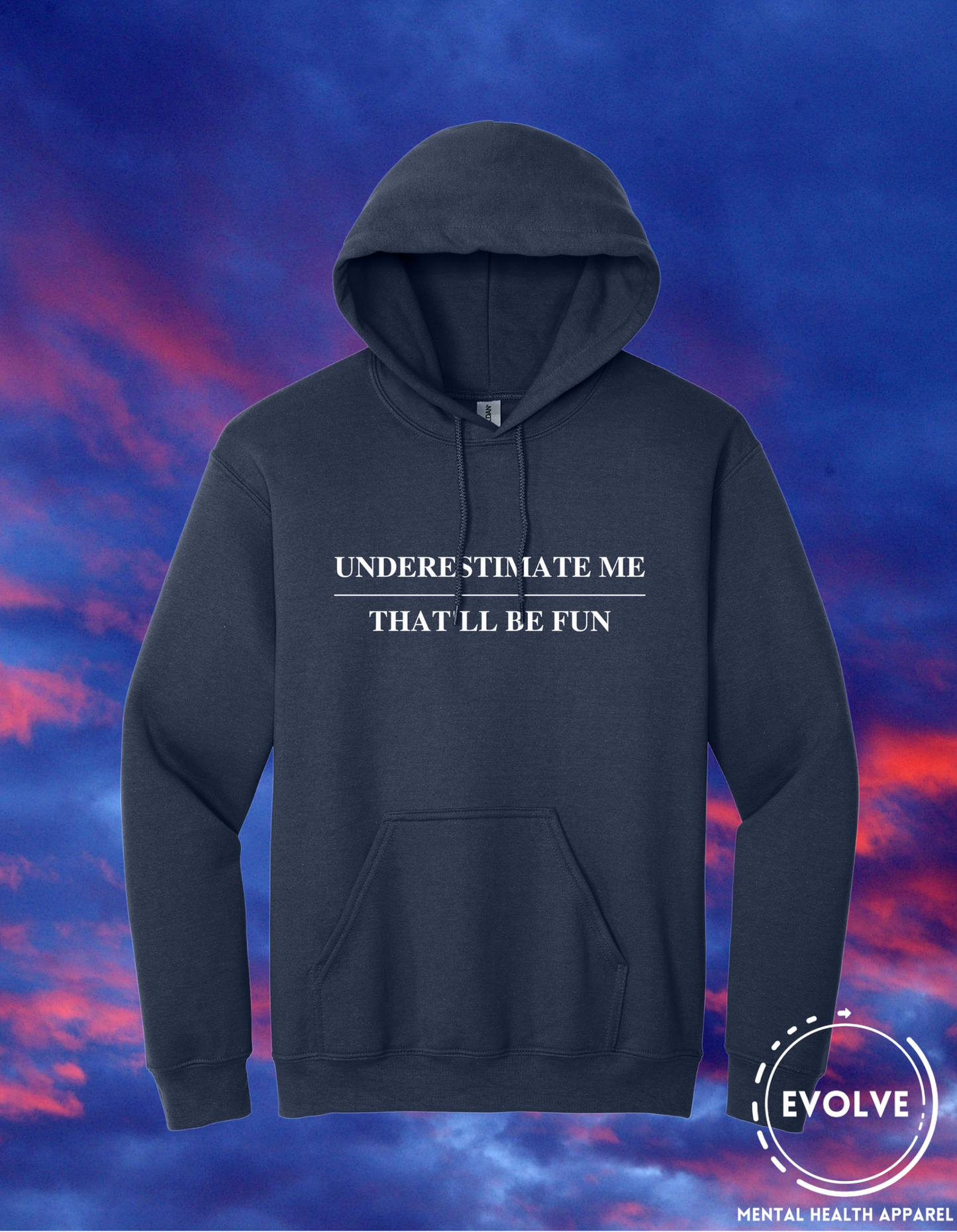 Underestimate Me / That'll Be Fun Hoodies