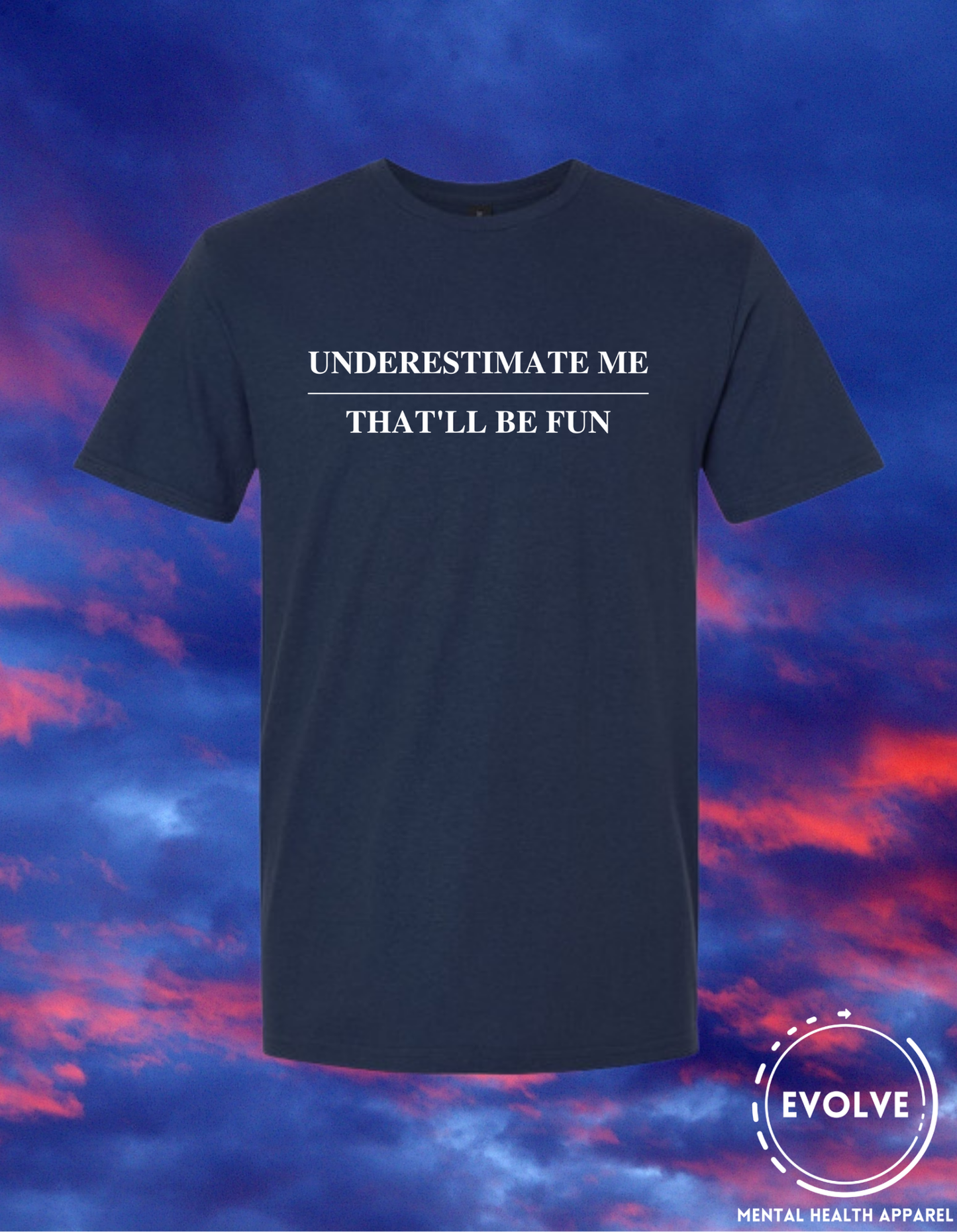 Underestimate Me / That'll Be Fun T-Shirt