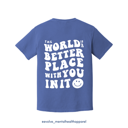 The World Is A Better Place With You In It T-Shirt