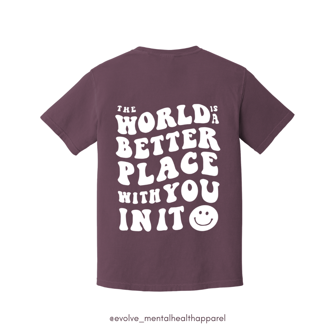 The World Is A Better Place With You In It T-Shirt