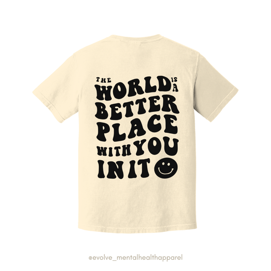 The World Is A Better Place With You In It T-Shirt