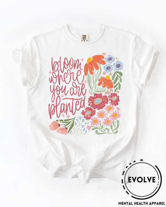Bloom Where You Are Planted T-Shirt