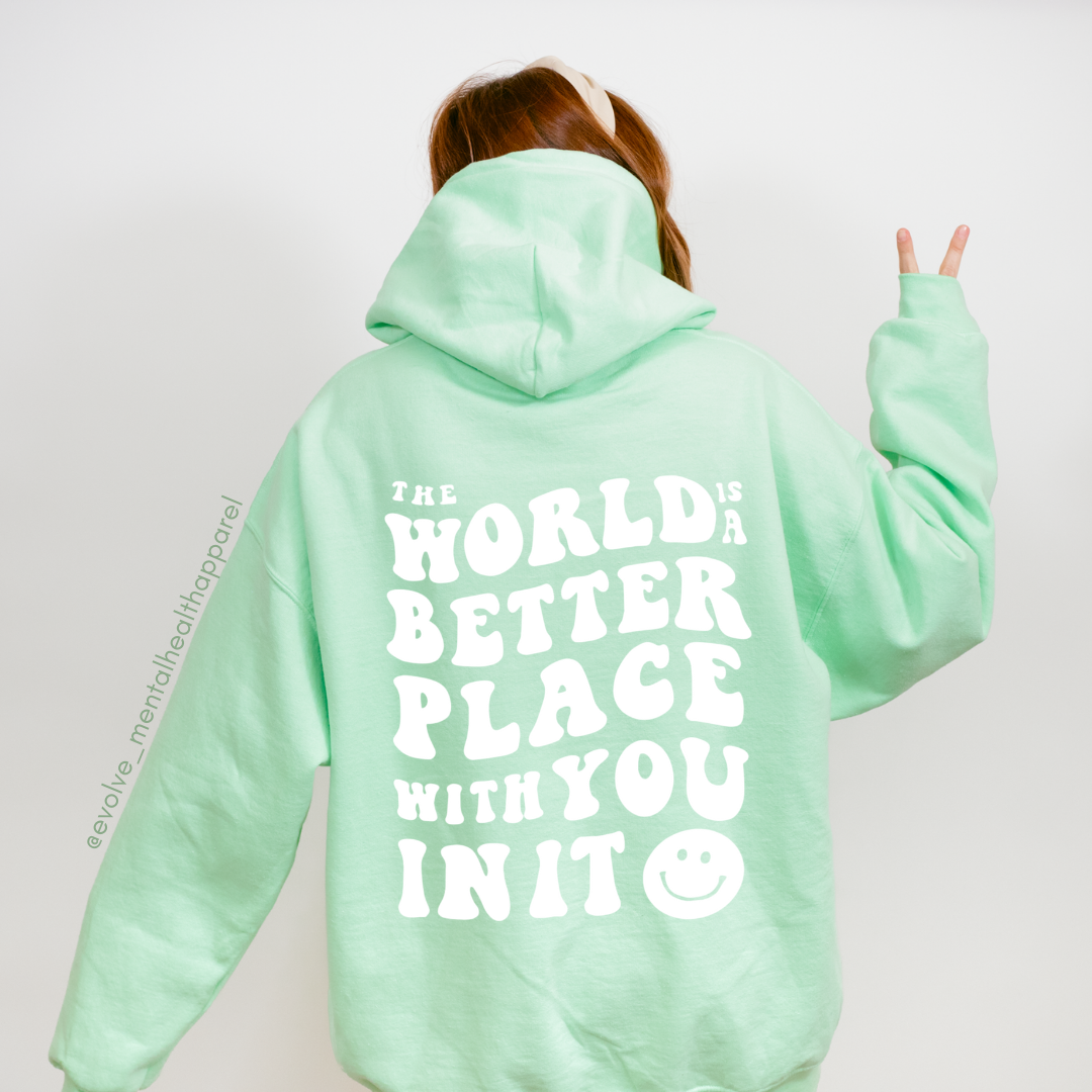 The World Is A Better Place With You In It Hoodie