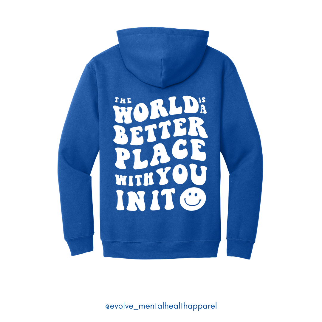 The World Is A Better Place With You In It Hoodie