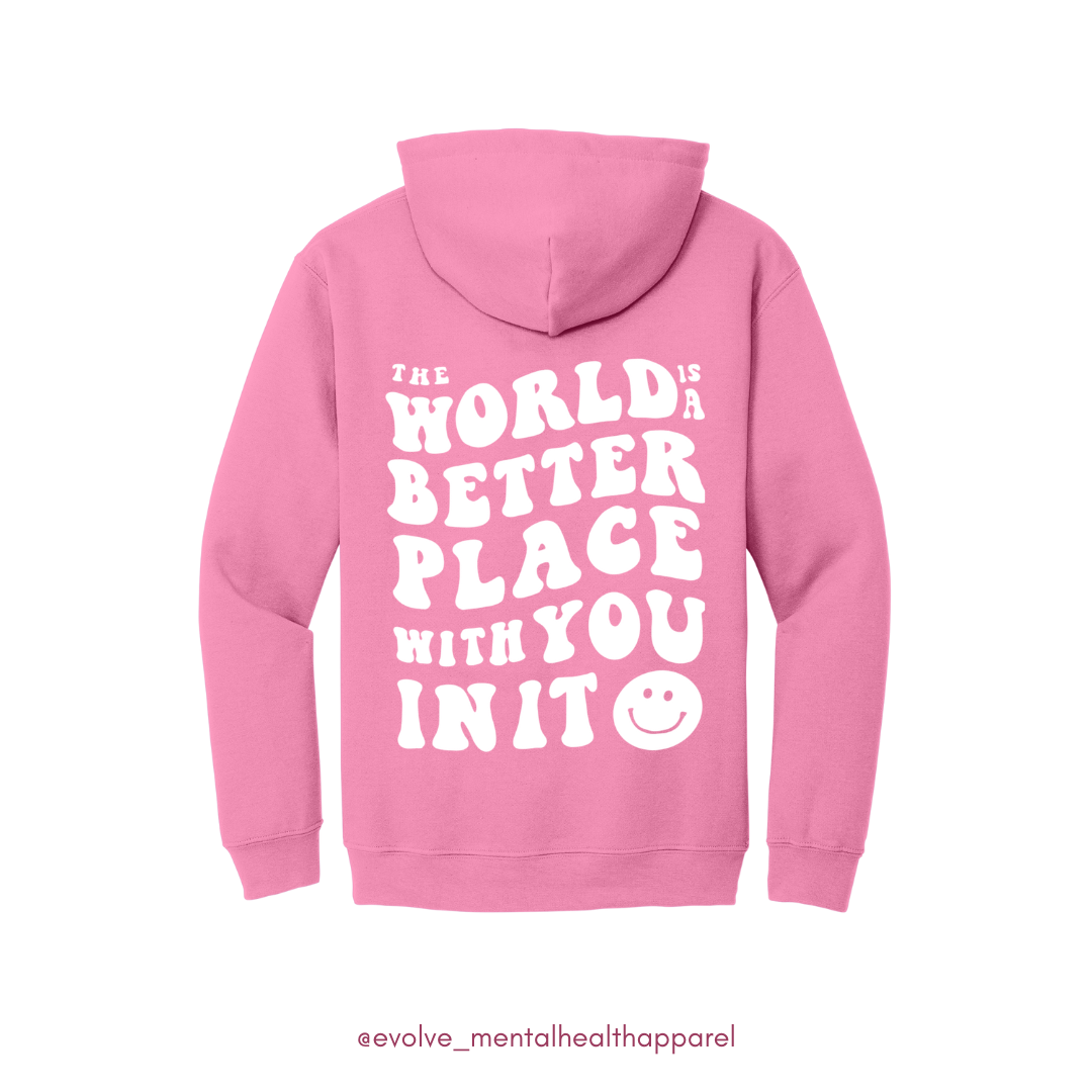 The World Is A Better Place With You In It Hoodie