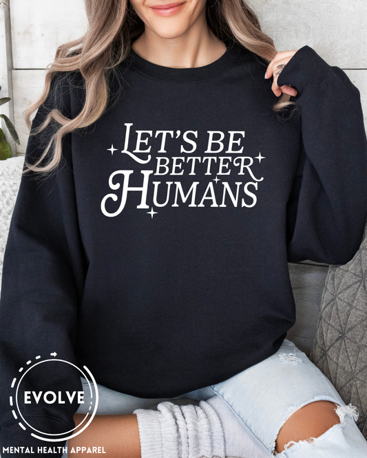 Let's Be Better Humans Sweater