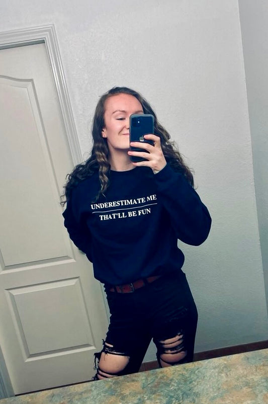 Underestimate Me / That'll Be Fun Hoodies