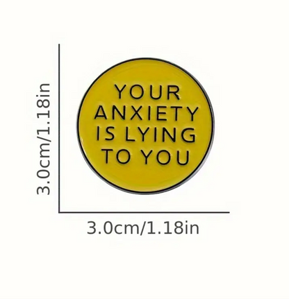 Your Anxiety Is Lying Pin