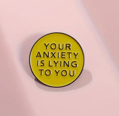 Your Anxiety Is Lying Pin