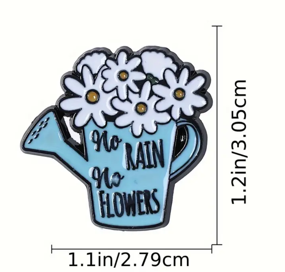 No Rain, No Flowers Pin