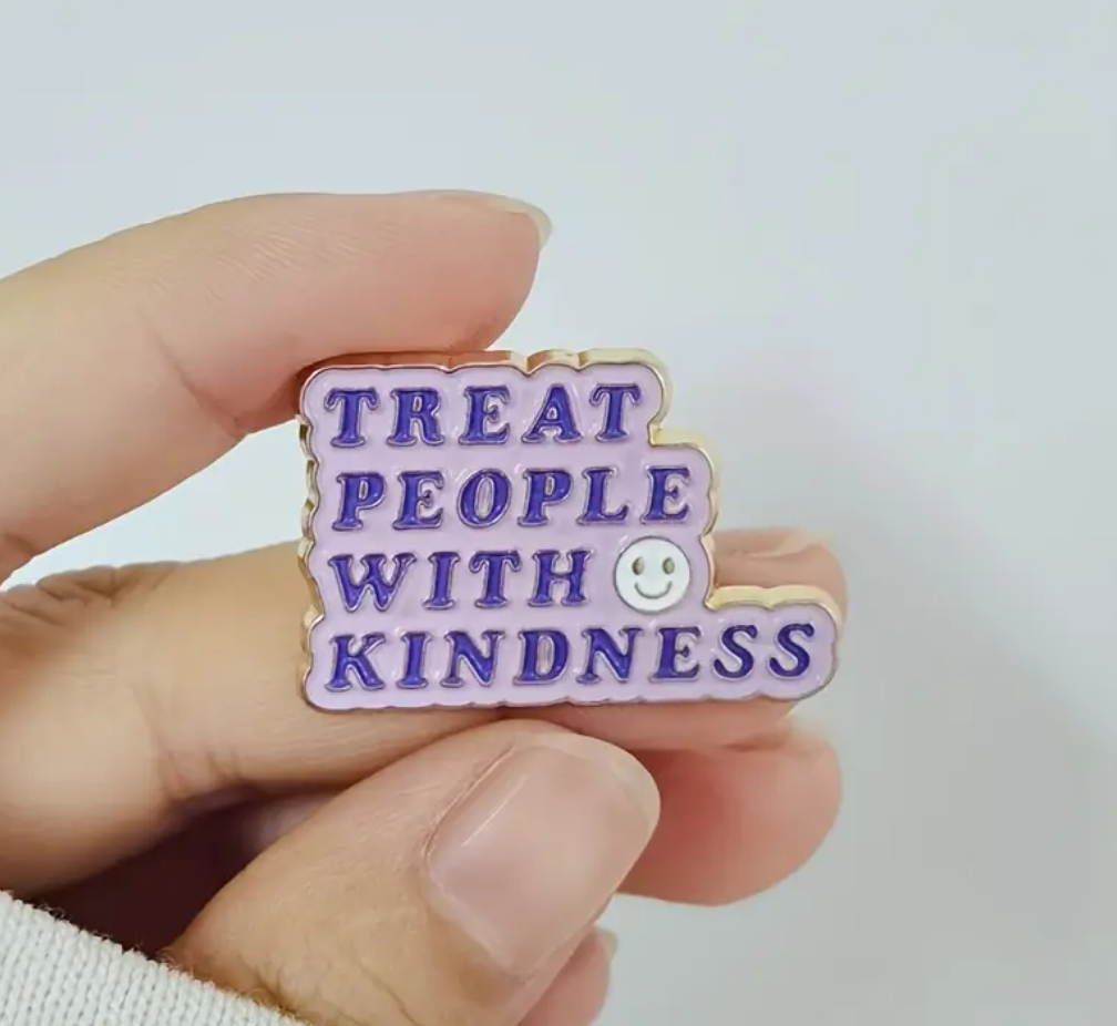 Treat People With Kindness Pin