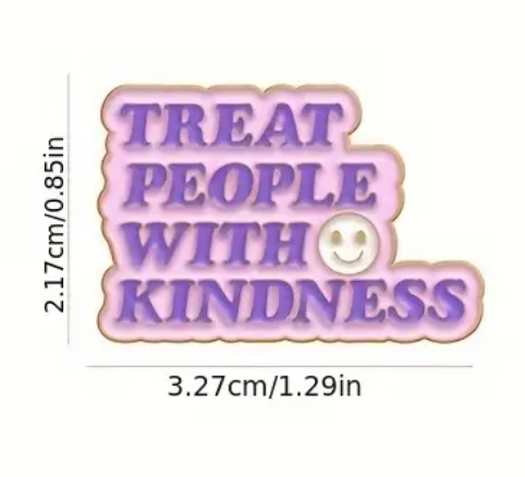 Treat People With Kindness Pin